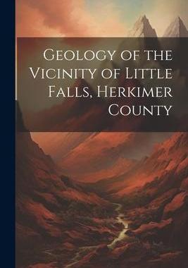 [预订]Geology of the Vicinity of Little Falls, Herkimer County 9781022175297