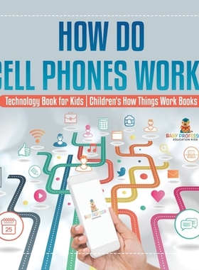 预订 How Do Cell Phones Work? Technology Book for Kids Children’s How Things Work Books: 9798869415356