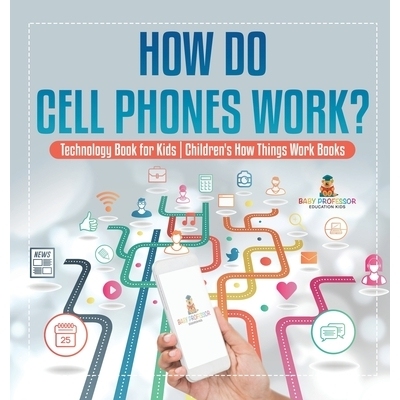 预订 How Do Cell Phones Work? Technology Book for Kids Children’s How Things Work Books: 9798869415356