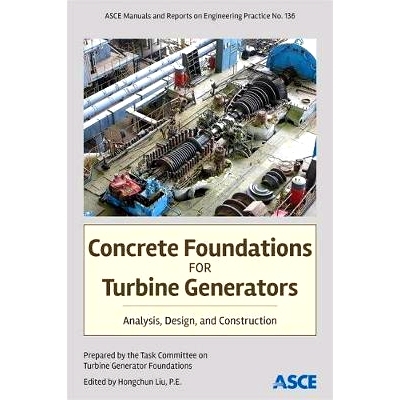 预订 Concrete Foundations for Turbine Generators: Analysis, Design, and Construction 涡轮发电机的混凝土基础：分析、设计