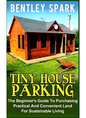 预订 Tiny House Parking: The Beginner’s Guide to Purchasing Practical and Convenient Land for Sustainable Living: 97815