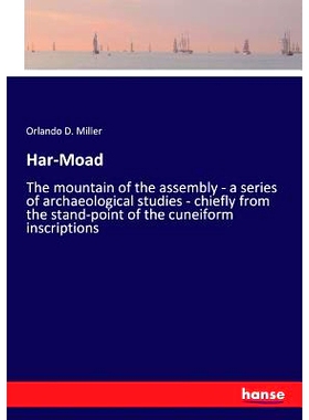 预订 Har-Moad: The mountain of the assembly - a series of archaeological studies - chiefly from the stand-point of the c