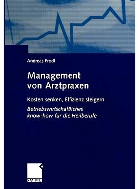 预订 Management von Arztpraxen: Kosten senken, Effizienz steigern. Betriebswirtschaftliches know-how für die Heilberufe