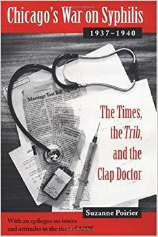 预订 Chicago's War on Syphilis, 1937-40: The Times, the Trib, and the Clap Doctor