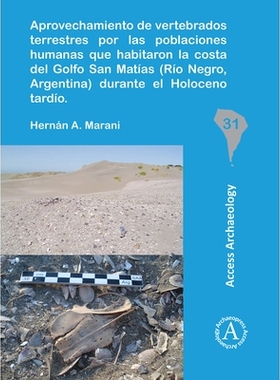 预订 Aprovechamiento de vertebrados terrestres por las poblaciones humanas que habitaron la costa del Golfo San Matías