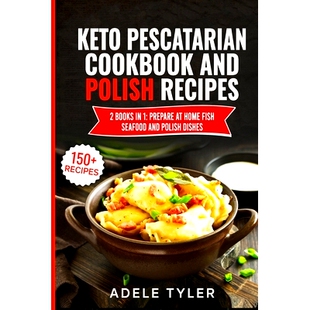 预订 Keto Pescatarian Cookbook And Polish Recipes: 2 Books In 1: Prepare At Home Fish Seafood And Polish Dishes: 9798730