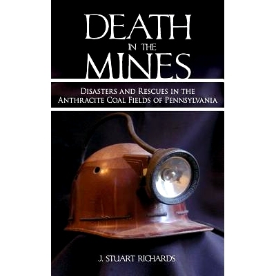 预订 Death in the Mines: Disasters and Rescues in the Anthracite Coal Fields of Pennsylvania: 9781540204462