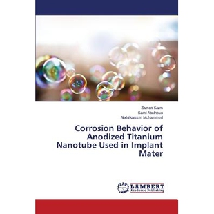 预订 Corrosion Behavior of Anodized Titanium Nanotube Used in Implant Mater: 9783659661761