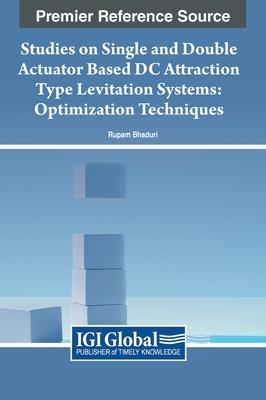 [预订]Studies on Single and Double Actuator Based DC Attraction Type Levitation Systems: Optimization Tech 9781668473887