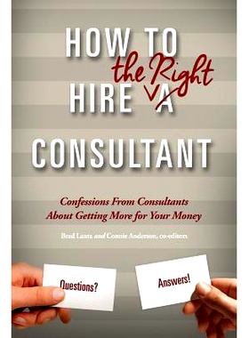 预订 How To Hire The Right Consultant: Confessions From Consultants About Gettting More for Your Money: 9781506011134