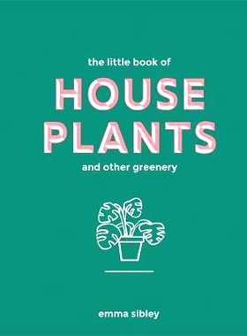 预订 Little Book Of House Plants And & Other Greenery, The 室内植物和其他绿色植物小书: 9781787131712