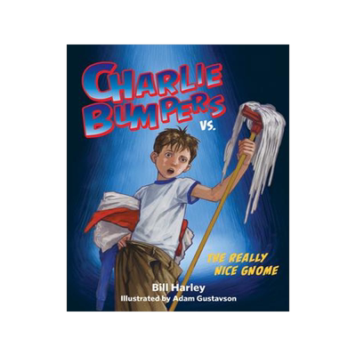 [预订]Charlie Bumpers vs. the Really Nice Gnome 9781561458318