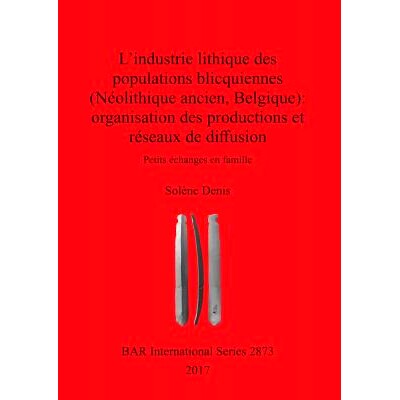 预订 L’industrie lithique des populations blicquiennes (Néolithique ancien, Belgique) : organisation des productions e