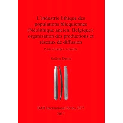 预订 L’industrie lithique des populations blicquiennes (Néolithique ancien, Belgique) : organisation des productions e