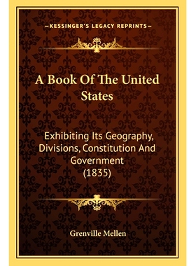 预订 A Book Of The United States: Exhibiting Its Geography, Divisions, Constitution And Government (1835): 9781168167729
