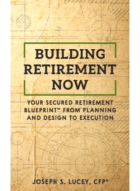 预订 Building Retirement Now: Your Secured Retirement Blueprint(TM) From Planning and Design to Execution: 9781796222777