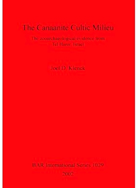 预订 The Canaanite Cultic Milieu: The zooarchaeological evidence from Tel Haror, Israel 迦南崇拜环境: 9781841714073