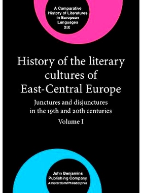预订 History of the Literary Cultures of East-Central Europe: Junctures and Disjunctures in the 19th and 20th Centuries,