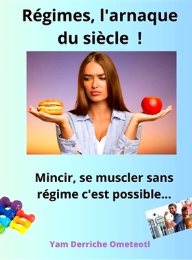 预订 Régimes, l’arnaque du siècle ! : Mincir, se mucler, sans régime c’est possible... 节食，世纪骗局！ : *、增