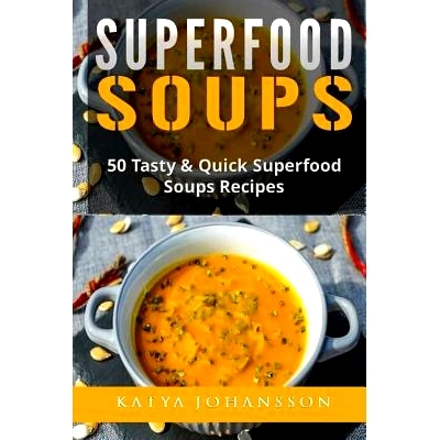 预订 Superfood Soups: 50 Tasty & Quick Superfood Soups Recipes: 9781542990783