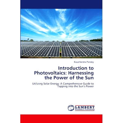 预订 Introduction to Photovoltaics: Harnessing the Power of the Sun: 9786207647330