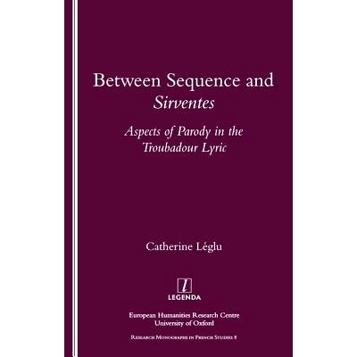 预订 Between Sequence and Sirventes: Aspects of the Parody in the Troubadour Lyric: 9781900755443