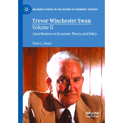 预订 Trevor Winchester Swan, Volume II: Contributions to Economic Theory and Policy 澳大利亚经济学家特雷弗·温彻斯特·斯