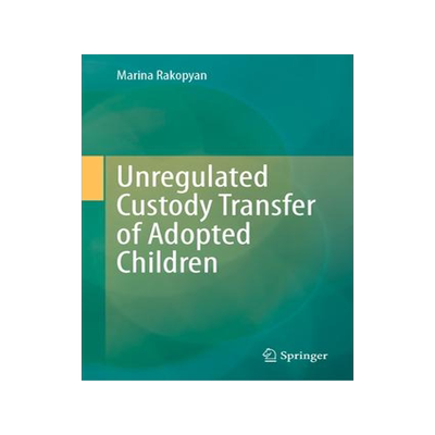 [预订]Unregulated Custody Transfer of Adopted Children 9783031375255