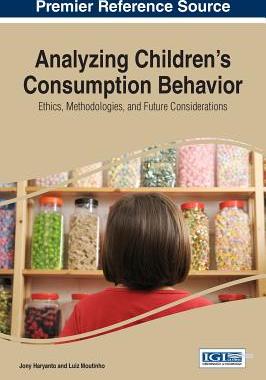 【预订】Analyzing Children’s Consumption Behavior: Ethics, Methodologies, and Future Considerations