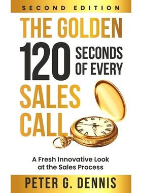 预订 The Golden 120 Seconds of Every Sales Call: A Fresh Innovative Look at the Sales Process: 9780578298962