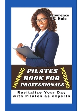 预订 Morning Pilates for Professionals: Revitalize Your Day with Pilates as experts: 9798864943045