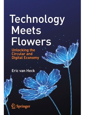 预订 Technology Meets Flowers: Unlocking the Circular and Digital Economy 科技遇上花：释放循环经济与数字经济: 9783030693
