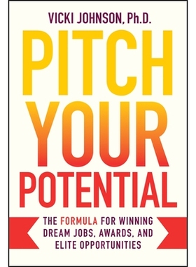 预订 Pitch Your Potential: The Formula For Winning Dream Jobs, Awards, And Elite Opportunities: 9781394328260