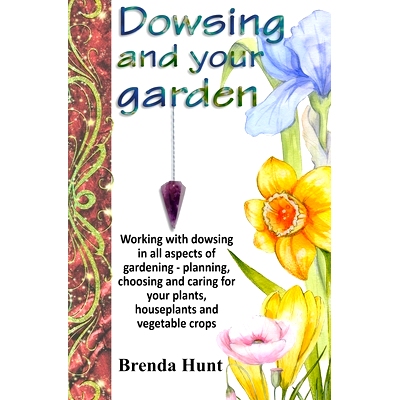 预订 Dowsing and your garden: Working with dowsing in all aspects of gardening - planning, choosing and caring for your