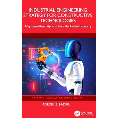 预订 Industrial Engineering Strategy for Constructive Technologies: A Systems-Based Approach for the Global Economy 建设