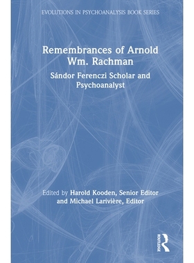 预订 Remembrances of Arnold Wm. Rachman: Sándor Ferenczi Scholar and Psychoanalyst 阿诺德・威廉・拉克曼纪念文集：桑多尔
