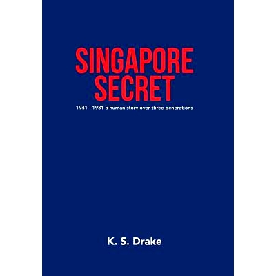 预订 Singapore Secret: 1941 - 1981 a Human Story over Three Generations: 9781796004724