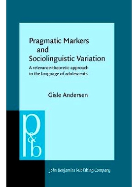 预订 Pragmatic Markers and Sociolinguistic Variation:A Relevance-Theoretic Approach to the Language of Adolescents(Pragm
