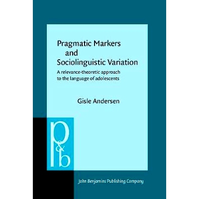 预订 Pragmatic Markers and Sociolinguistic Variation:A Relevance-Theoretic Approach to the Language of Adolescents(Pragm