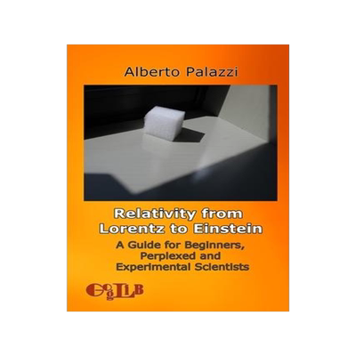 [预订]Relativity from Lorentz to Einstein: A Guide for Beginners, Perplexed and Experimental Scientists 9788897527411
