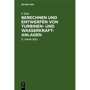 预订 Berechnen und Entwerfen von Turbinen- und Wasserkraft-Anlagen: Mit einer Anleitung zur Anwendung des Turbinenrechen