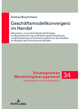 预订 Geschäftsmodellkonvergenz im Handel: Alternative innovationsfördernde Ansätze zur Systematisierung und Erklärun