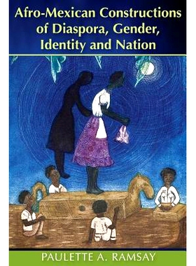 预订 Afro-Mexican Constructions of Diaspora, Gender, Identity and Nation 非洲裔墨西哥人的侨民、性别、身份与国家构建: 978