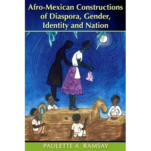 侨民 身份与国家构建 Constructions Mexican Nation Identity Gender Afro 978 性别 非洲裔墨西哥人 Diaspora 预订 and