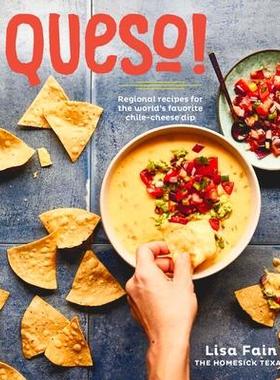 预订 Queso!: Regional Recipes for the World’s Favorite Chile-Cheese Dip [a Cookbook]Queso!：世界*的智利奶酪酱的