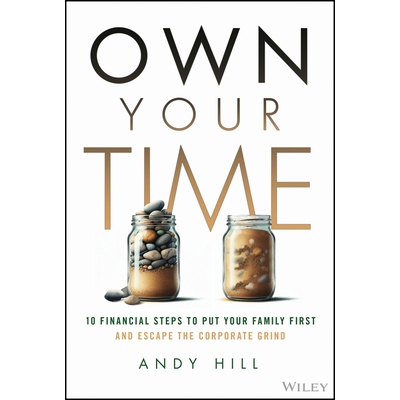 预订 Own Your Time: 10 Financial Steps To Put Your Family First And Escape The Corporate Grind: 9781394342778
