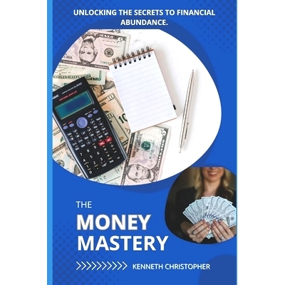 预订 The Money Mastery: Unlocking the Secrets to Financial Abundance: 9798324177850