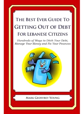 预订 The Best Ever Guide to Getting Out of Debt for Lebanese Citizens: Hundreds of Ways to Ditch Your Debt, Manage Your