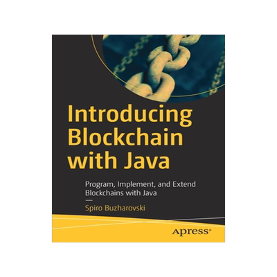 [预订]Introducing Blockchain with Java: Program, Implement, and Extend Blockchains with Java