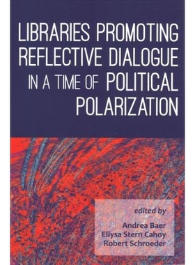 预订 Libraries Promoting Reflective Dialogue in a Time of Political Polarization 政治两极分化时期的图书馆促进反思对话: 9